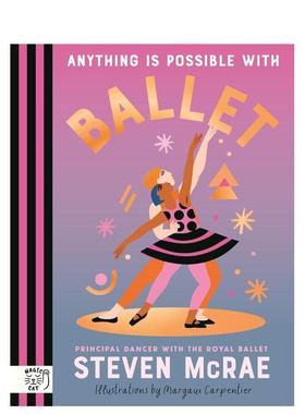 【预售】芭蕾无所不能 Anything is Possible with Ballet 英文进口原版儿童艺术启蒙图书 英国皇家芭蕾舞团 全彩图示分解教学 St