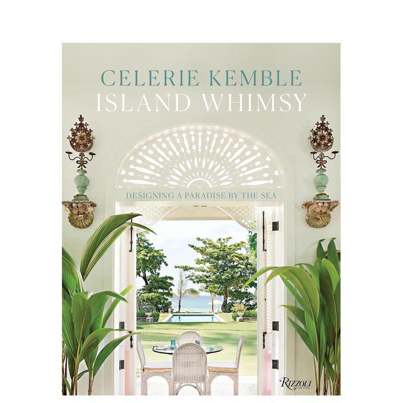 【预售】Island Whimsy:Designing a Paradise by the Sea海岛奇想:设计一个海边的天堂 英文进口原版室内设计图书 Celerie Kem
