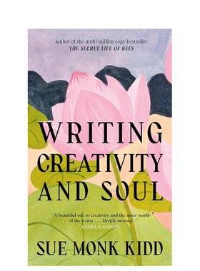 【预售】写作：创造力与灵魂 Writing Creativity and Soul 英文进口原版文学图书Sue Monk Kidd外文正版