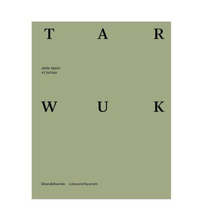 【预售】纽约克罗地亚艺术家团体TARWUK：陆海之前 Tarwuk : Ante mare et terras 英文进口原版艺术画册画集外文图书Silvana