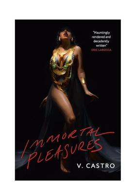 【预售】不朽的快乐 Immortal Pleasures 英文进口原版文学小说V.Castro外文正版图书