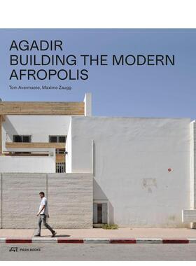 【预售】Agadir : Building the Modern Afropolis阿加迪尔：重建现代城市 英文进口原版建筑设计图书 Tom Avermaete  Maxime Zau