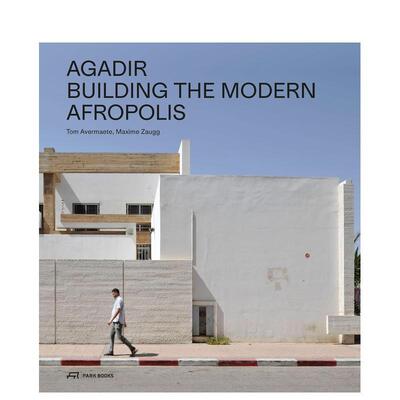 【预售】Agadir : Building the Modern Afropolis阿加迪尔：重建现代城市 英文进口原版建筑设计图书 Tom Avermaete  Maxime Zau