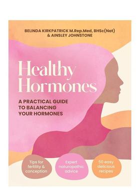 【预售】健康荷尔蒙：平衡荷尔蒙的实用指南 Healthy Hormones英文进口原版生活图书Kirkpatrick Belinda; Johnstone Ainsley