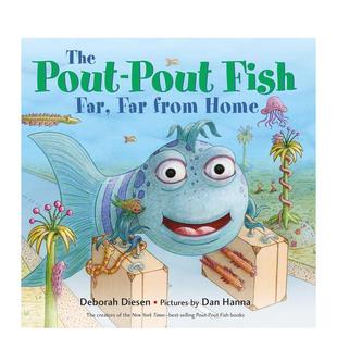 Pout from 现货 The Pictures Fish 噘嘴鱼离家远远 图书儿童绘本Deborah Home英文进口原版 Far Dan Diesen;