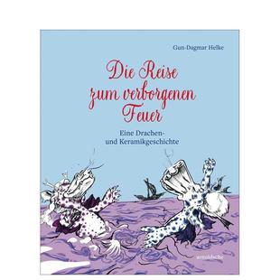 verborgenen 预售 Reise Feuer Art 德语 儿童故事图书Arnoldsche 神秘火焰之旅：龙与陶瓷故事 Publi Die 英文进口原版 zum