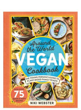 【现货】 Around the World Vegan Cookbook: The Young Person’s Guide to Plant-based Family Feasts Niki Webster餐饮welbeck