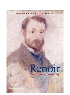 【现货】雷诺阿：亲密的传记 Renoir: An Intimate Biography 英文进口原版艺术画册画集Barbara Ehrlich White外文图书