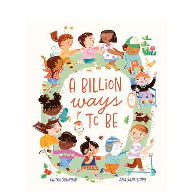 【预售】亿万种存在：致敬多元世界A Billion Ways to be : Celebrating Our Diverse World英文进口原版儿童绘本图书Chitra Soun