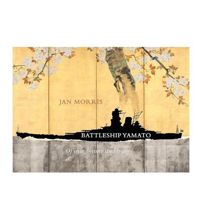 【预售】大和号战列舰：战争、美与反讽 Battleship Yamato:Of War， Beauty and Irony 英文进口原版艺术画册画集Jan Morris外文