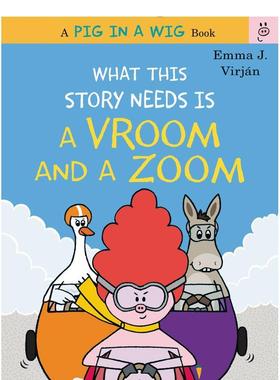 【现货】What This Story Needs Is a Vroom and a Zoom，英文原版图书 Virjan 儿童绘本-动物/生态/环保（绝版）