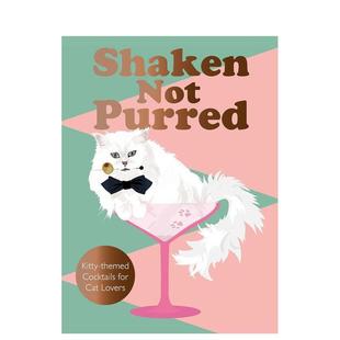 猫咪主题鸡尾酒 Shaken 餐饮美食图书Jay 现货 Catsby 英文原版 摇晃酒杯：为爱猫人士准备 Purred Not