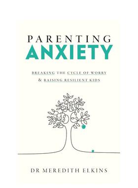 【预售】育儿焦虑：打破担忧的恶性循环，培养坚韧的孩子 Parenting Anxiety 英文进口原版亲子教育图书Meredith Elkins