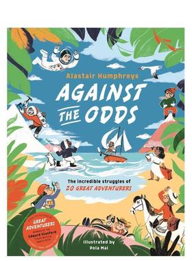 【现货】逆势而为：20 位伟大冒险家的惊人奋斗史 Against the Odds 英文进口原版儿童人物传记绘本Alastair Humphreys Pola Mai外