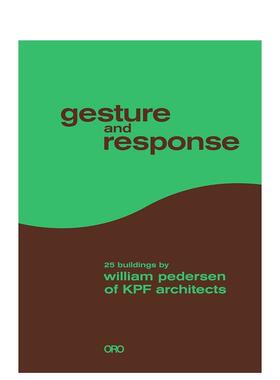 【预售】姿态与回应：KPF建筑事务所的威廉?佩德森 Gesture and Response: William Pedersen of KPF 英文进口原版建筑设计图书Wi