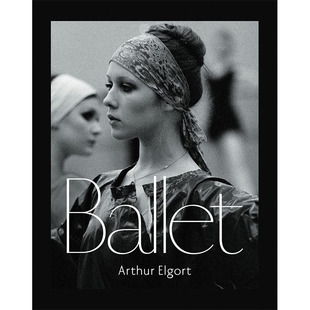 亚瑟·艾格 图书籍进口正版 Elgort Ballet 芭蕾舞 英文原版 预售 摄影 摄影师专辑 Arthur