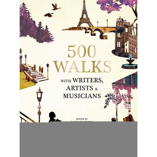 【现货】500 Walks with Writers, Artists and Musicians，500次与作家，艺术家和音乐家的漫步 英文原版图书籍进口正版 旅游Ms.