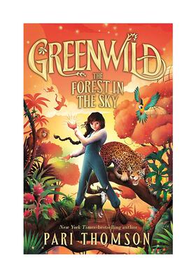 【现货】绿野幻境：天空森林（精装） 【Greenwild】#3 Greenwild: The Forest in the Sky  英文进口原版儿童章节书Pari Thomson