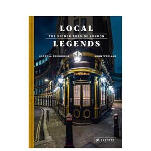 Local Hidden 预售 酒吧 人文景观图书John Horst 英文进口原版 Legends 地方传奇：隐藏在伦敦 Pubs The Warland; London