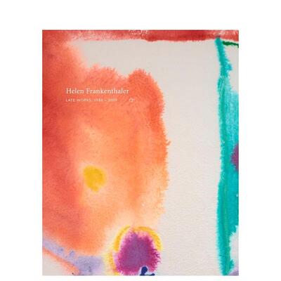 【预售】Helen Frankenthaler: Late Works 1988-2009海伦·弗兰肯塔勒:晚期作品1988-2009 英文进口原版艺术画册画集外文图书籍H