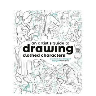 【预售】An Artist's Guide to Drawing Clothed Characters画家笔下的衣着人物绘制指南 英文进口原版艺术画册画集图书籍Tom Fox