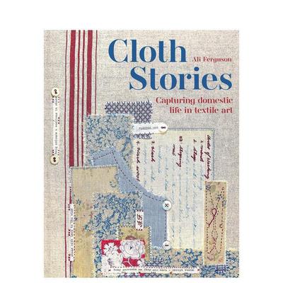 【预售】布艺故事：用纺织艺术捕捉生活瞬间 Cloth Stories: Capturing domestic life in textile art 英文进口原版时尚图书