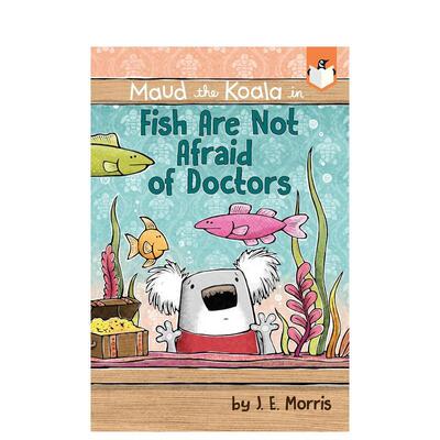 【预售】鱼不怕医生FISH ARE NOT AFRAID OF DOCTORS英文进口原版章节书儿童图书籍3-6岁MORRIS  J. E.