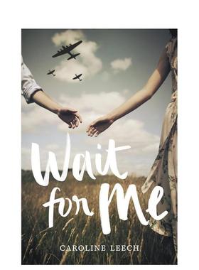 【现货】Wait for Me，等我 英文原版图书籍进口正版 Caroline Leech 青少年读物