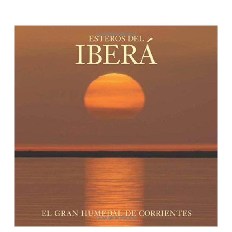 【预售】伊韦拉沼泽地：阿根廷伟大湿地（西班牙语版） Esteros del Ibera 英文进口原版摄影作品集自然景观图书Foundation for D