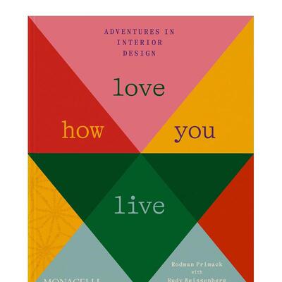 【预售】爱上你的方式:室内设计历险记Love How You Live:Adventures in Interior Design英文进口原版设计图书The MonacelliPress
