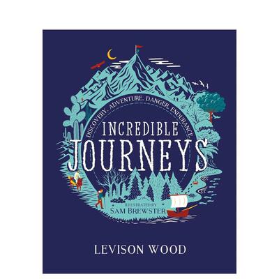【现货】不可思议的旅程：发现、冒险、危险、耐力 Incredible Journeys 英文进口原版儿童绘本图书Levison Wood