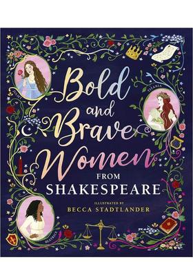 【现货】莎士比亚诗中大胆且勇敢的女性Bold and Brave Women from Shakespeare英文进口原版图书儿童绘本The Shakespeare Birthp