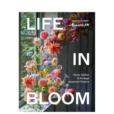 【预售】花开生活：种植、采摘与搭配时令鲜花 Life in Bloom: Grow， Gather & Arrange Seasonal Flowers 英文进口原版手工制作