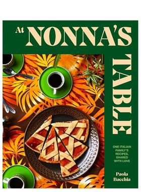 【预售】诺娜的餐桌上：意大利家庭食谱 At Nonna’S Table: One Italian Family’S Recipes 英文进口原版餐饮美食图书