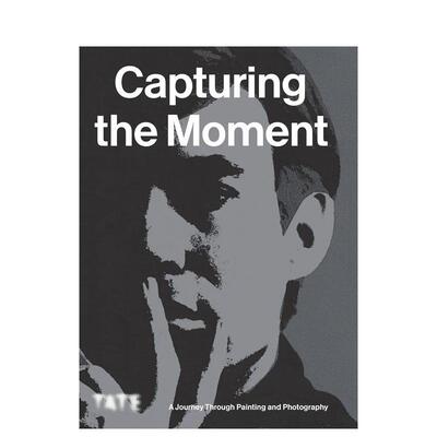 【预售】Capturing the Moment: A Journey Through Painting and Photography捕捉瞬间：绘画与摄影之旅 英文进口原版艺术画册画