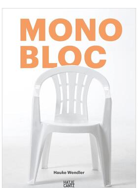 【现货】【翰德原版】Monobloc，Monobloc白色塑料椅 英文原版图书籍进口正版 Hauke Wendler; Rutger Fuchs 工业产品设计