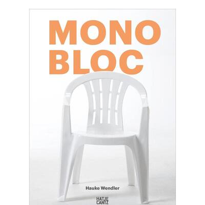 【现货】【翰德原版】Monobloc，Monobloc白色塑料椅 英文原版图书籍进口正版 Hauke Wendler; Rutger Fuchs 工业产品设计