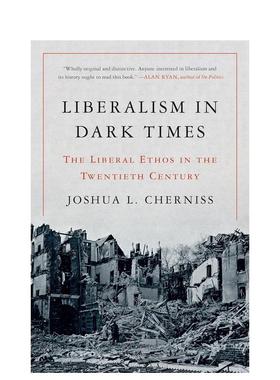 【预售】Liberalism in Dark Times 黑暗时期（20世纪）的自由主义 英文图书籍进口正版 Joshua L. Cherniss 社会科学