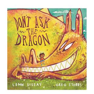 图书儿童绘本Lemn 6岁 别跟龙说话Don’t Stobbs3 Greg Sissay Dragon英文进口原版 the Ask 预售