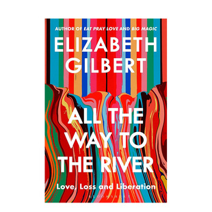 【预售】一路奔向河流 Elizabeth Gilbert回忆录 All the Way to the River 英文进口原版文学传记外文图书 爱 失落与解放Elizabe