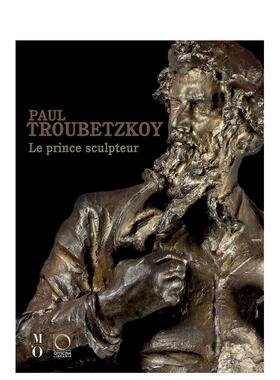 【预售】保罗·特鲁贝茨科伊：雕塑王子 Paul Troubetzkoy:Le prince sculpetur 英文进口原版艺术画册画集外文图书édouard Papet