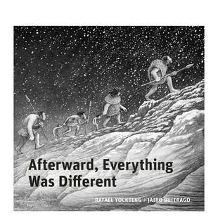 柯克斯书评年度zui佳绘本Afterward Everything Was 儿童绘本图书Jairo 之后一切都变了 Different英文进口原版 Buitrago 预售
