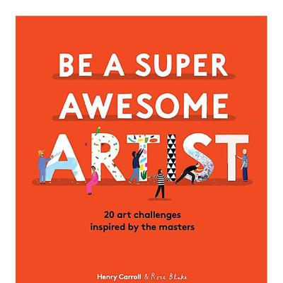 【现货】成为超棒艺术家:20个受大师启发的艺术挑战Be a Super Awesome Artist: 20 art challenges inspired by the masters英文