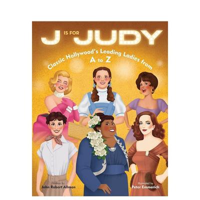 【预售】J代表朱迪：从A到Z的经典好莱坞女主角J Is for Judy: Classic Hollywood's Leading Ladies from A to Z英文进口原版儿童