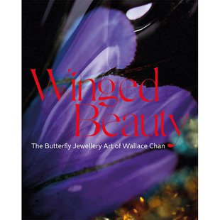 【现货】Winged Beauty: The Butterfly Jewellery Art of Wallace Chan 羽翼之美:陈世英的蝴蝶珠宝艺术 英文原版图书籍进口正版