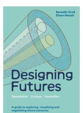 【现货】未来化设计 Designing Futures : Speculation， Critique， Innovation 英文进口原版工业产品设计图书Laurence King