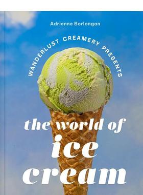 【预售】漫游奶油坊介绍 冰淇淋世界 Wanderlust Creamery Presents: The World Of Ice Cream 英文进口原版餐饮美食图书Borlongan