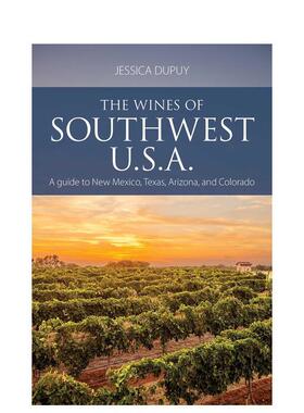 【预售】美国西南部葡萄酒 The Wines of Southwest U.S.A. 英文进口原版餐饮美食图书 Jessica Dupuy