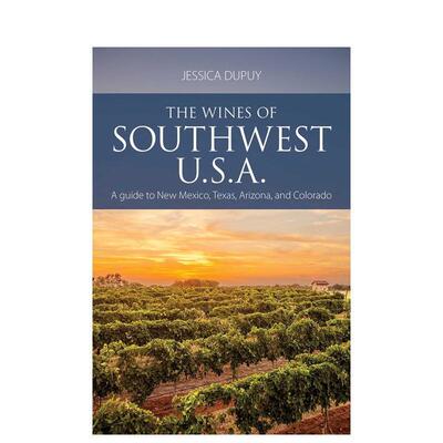 【预售】美国西南部葡萄酒 The Wines of Southwest U.S.A. 英文进口原版餐饮美食图书 Jessica Dupuy