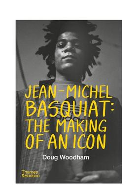【预售】让-米歇尔·巴斯奎特：偶像的诞生 Jean-Michel Basquiat: The Making of an Icon 英文进口原版文学传记外文图书Doug Wo